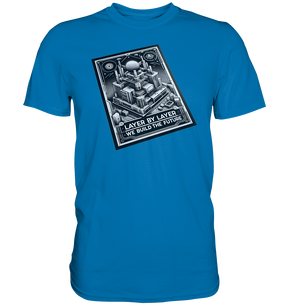 T-Shirts mit dem Design „Layer by Layer We Build the Future“ für 3D-Druck-Enthusiasten - Premium Shirt