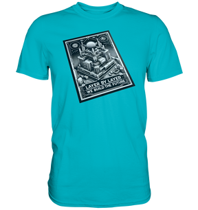 T-Shirts mit dem Design „Layer by Layer We Build the Future“ für 3D-Druck-Enthusiasten - Premium Shirt