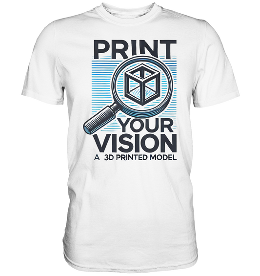 T-SHIRTS MIT DEM DESIGN „Print your Vision“ IN VIELEN FARBEN UND GRÖSSEN - PREMIUM SHIRT - Premium Shirt